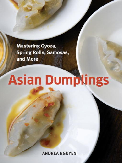 Title details for Asian Dumplings by Andrea Nguyen - Available